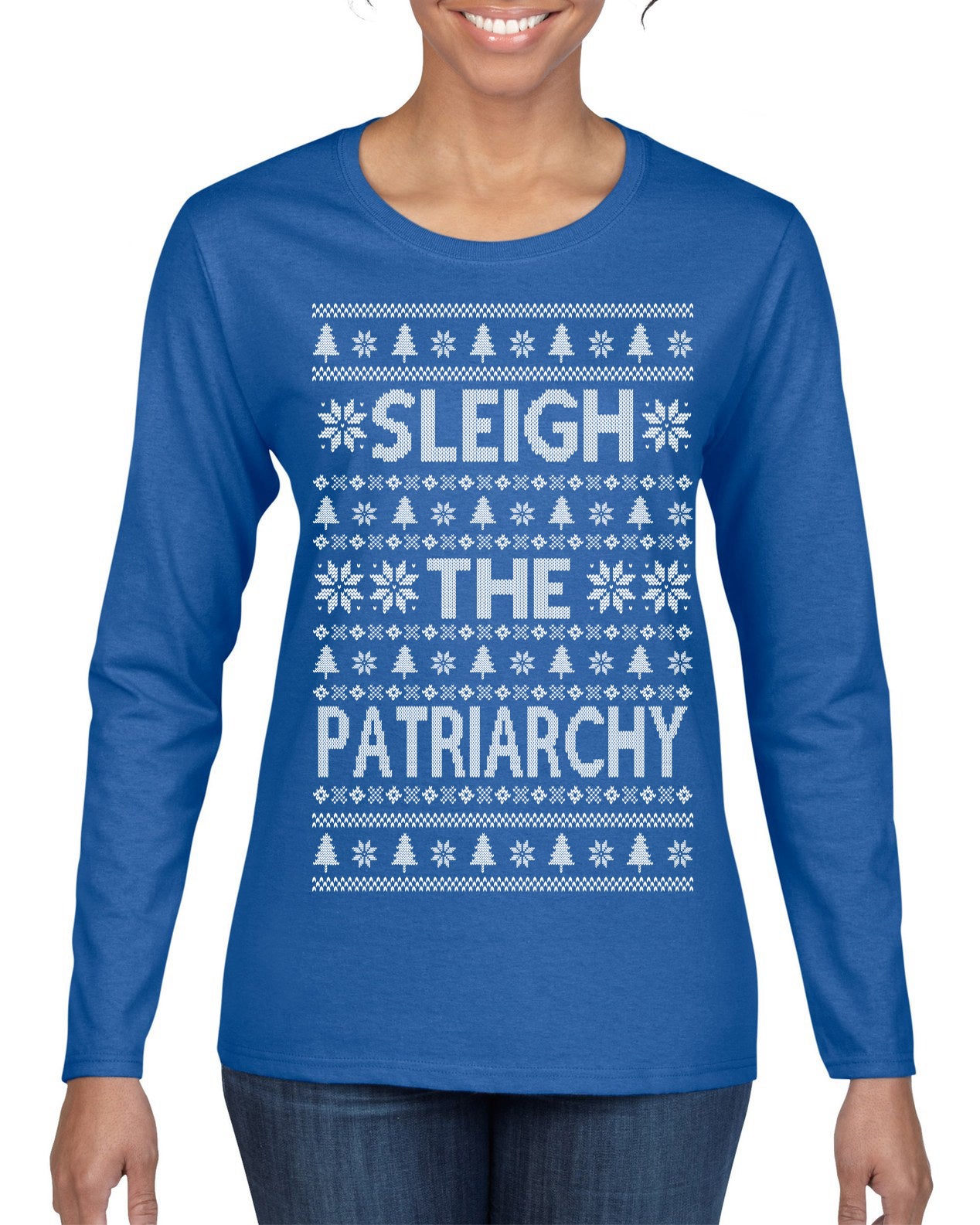 Sleigh the Patriarchy Funny Feminist Middle Class Meme Ugly Christmas Sweater Womens Graphic Long Sleeve T-Shirt