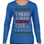 I Need a Huge Christmas Cocktail Funny Dirty Joke Drinking Ugly Christmas Sweater Womens Graphic Long Sleeve T-Shirt