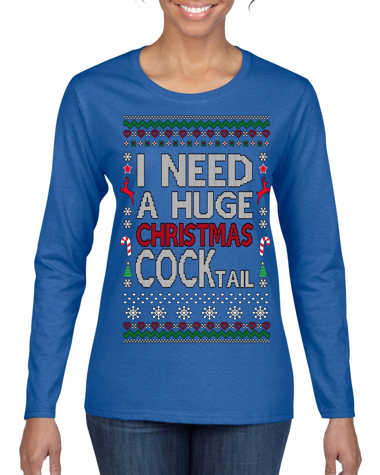 I Need a Huge Christmas Cocktail Funny Dirty Joke Drinking Ugly Christmas Sweater Womens Graphic Long Sleeve T-Shirt