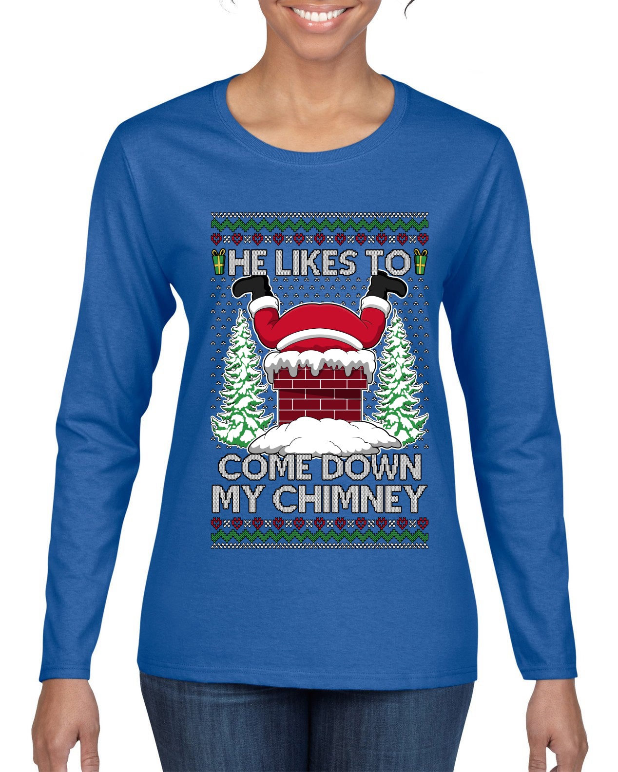 Come Down my Chimney Ugly Christmas Sweater Womens Graphic Long Sleeve T-Shirt