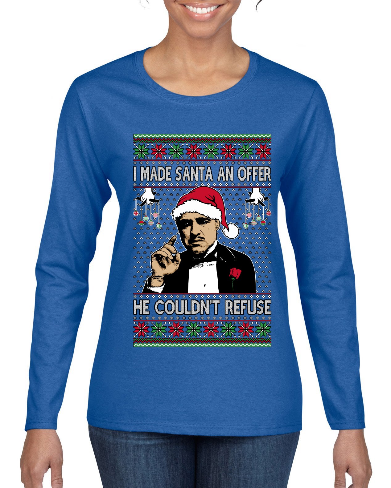 I Made Santa An Offer He Couldn't Refuse Mafia Don, Ugly Christmas Sweater Womens Graphic Long Sleeve T-Shirt
