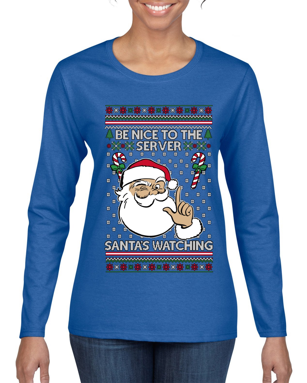 Be Nice To The Server Santa's Watching, Ugly Christmas Sweater Womens Graphic Long Sleeve T-Shirt