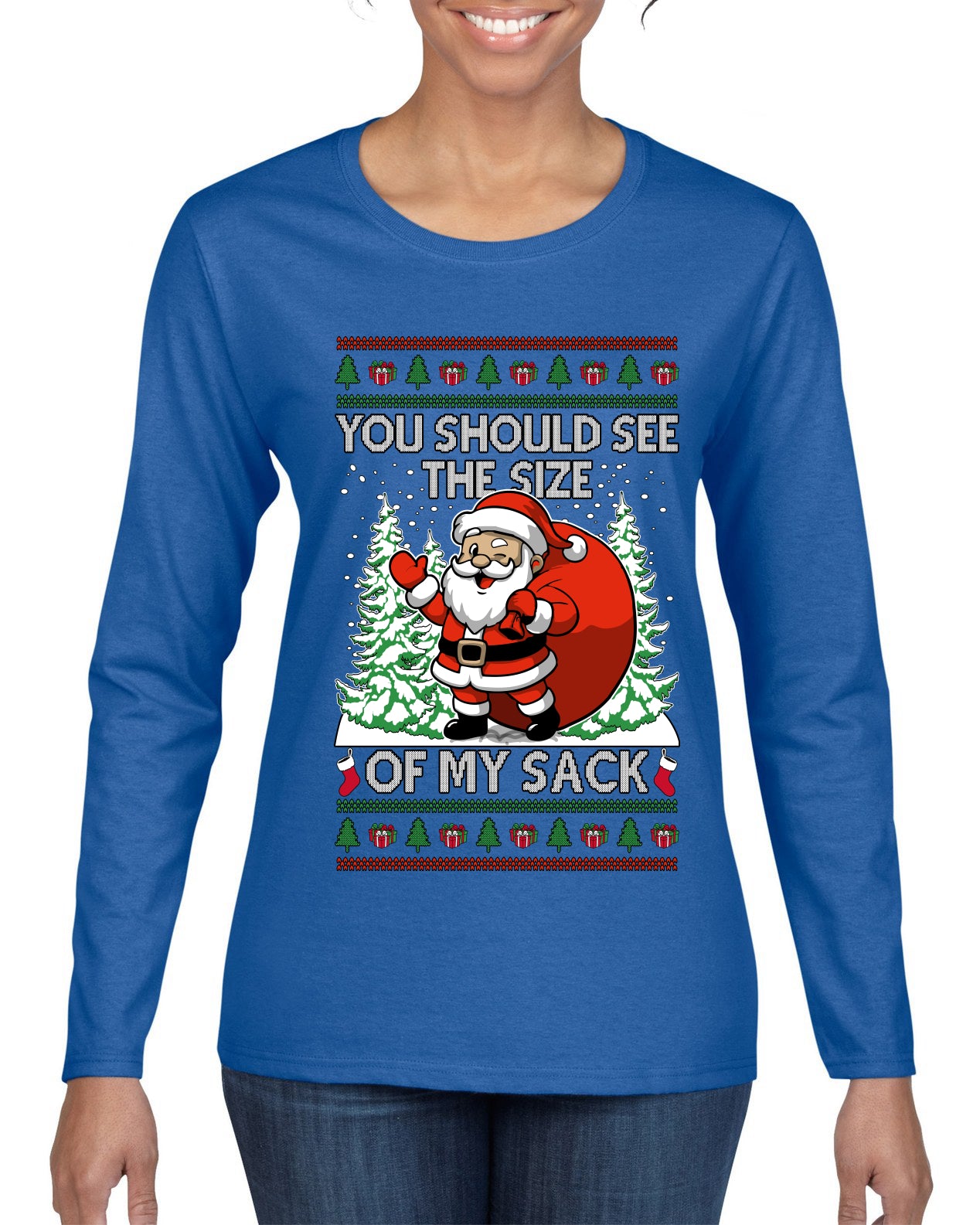You Should See The Size Of My Sack Naughty Santa, Ugly Christmas Sweater Womens Graphic Long Sleeve T-Shirt