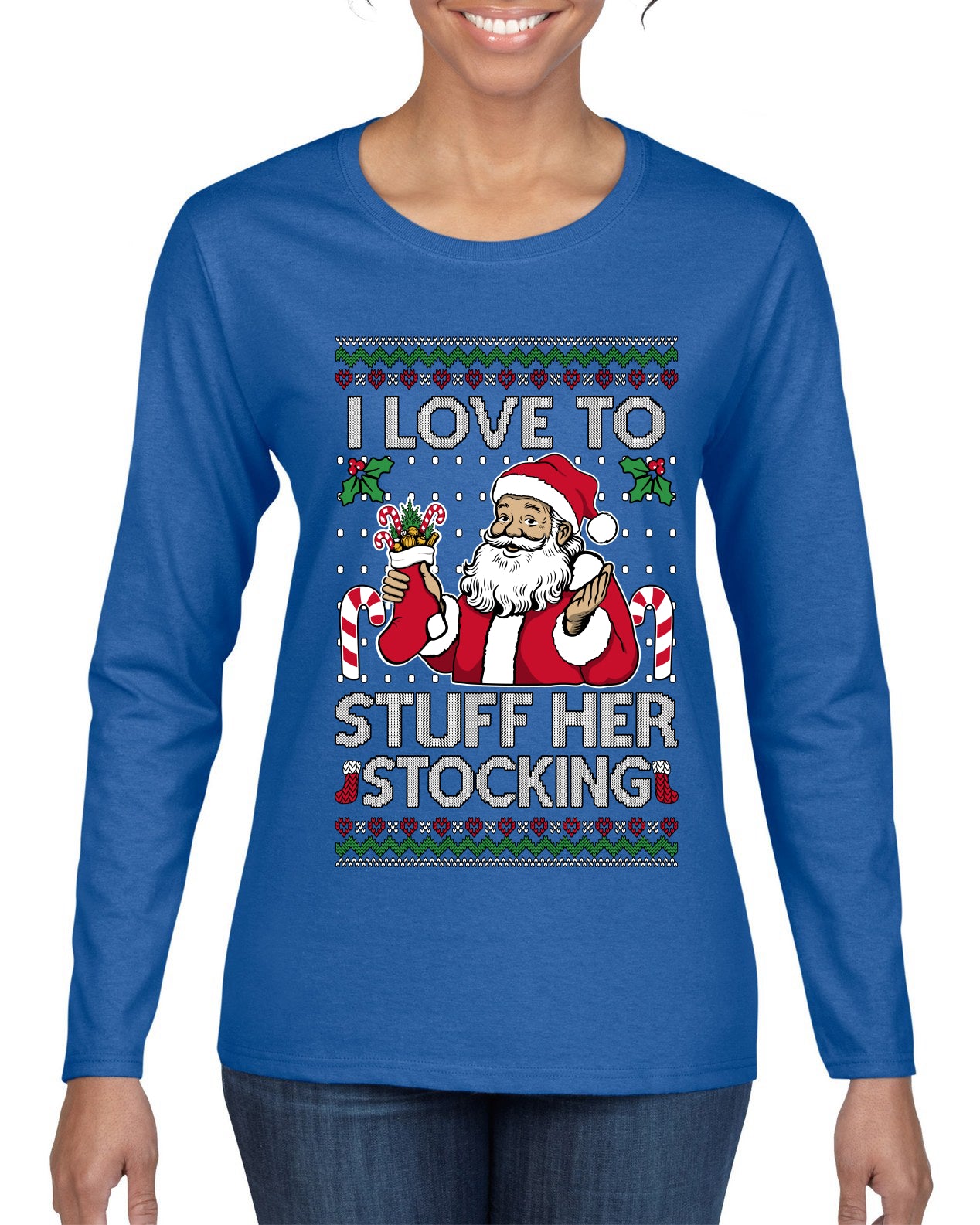 I Love To Stuff Her Stocking, Ugly Christmas Sweater Womens Graphic Long Sleeve T-Shirt