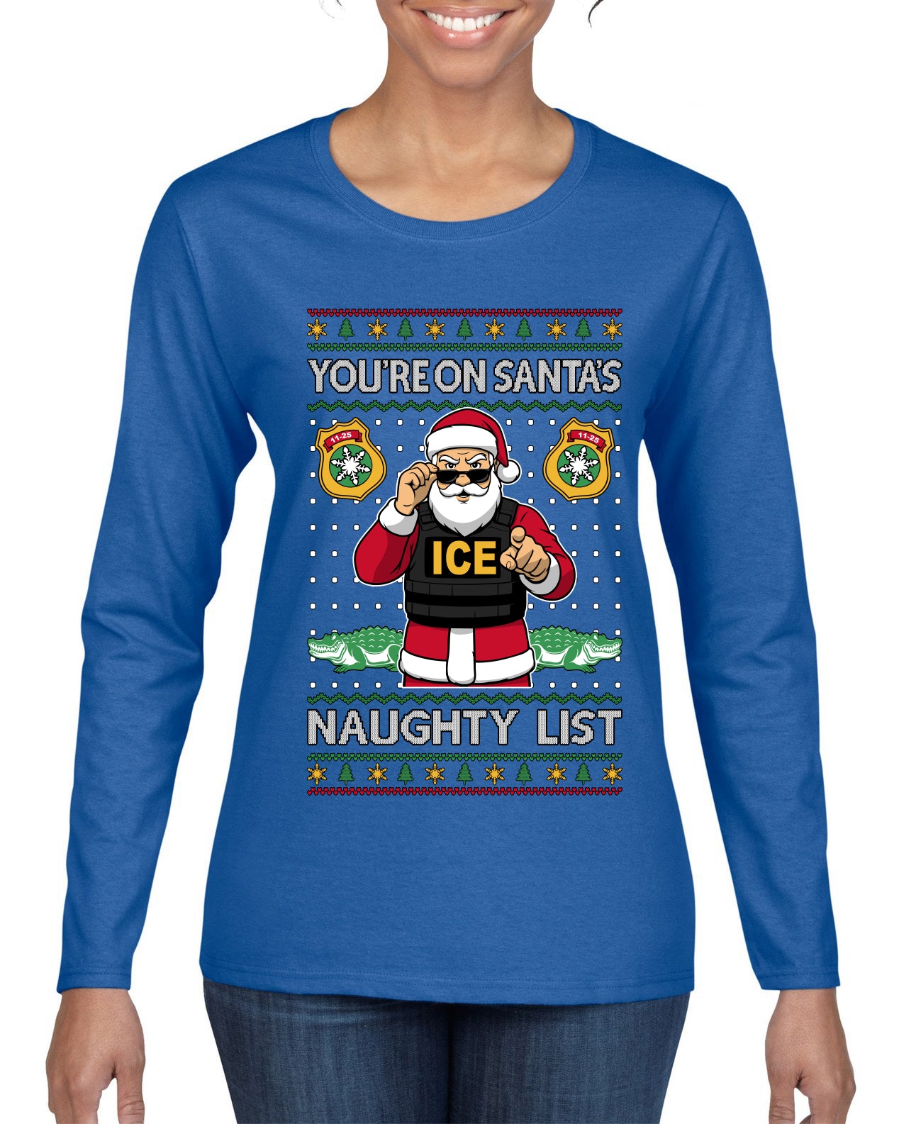 You're On Santa's Naughty List ICE Agent, Ugly Christmas Sweater Womens Graphic Long Sleeve T-Shirt