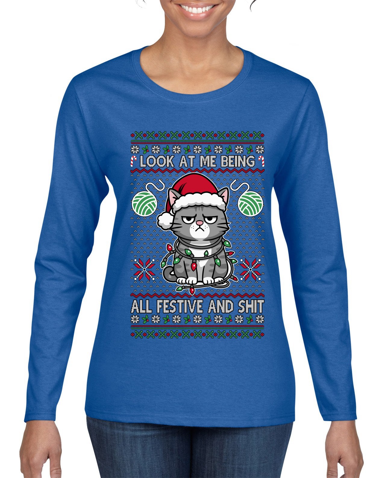 Look At Me Being All Festive And Shit, Ugly Christmas Sweater Womens Graphic Long Sleeve T-Shirt