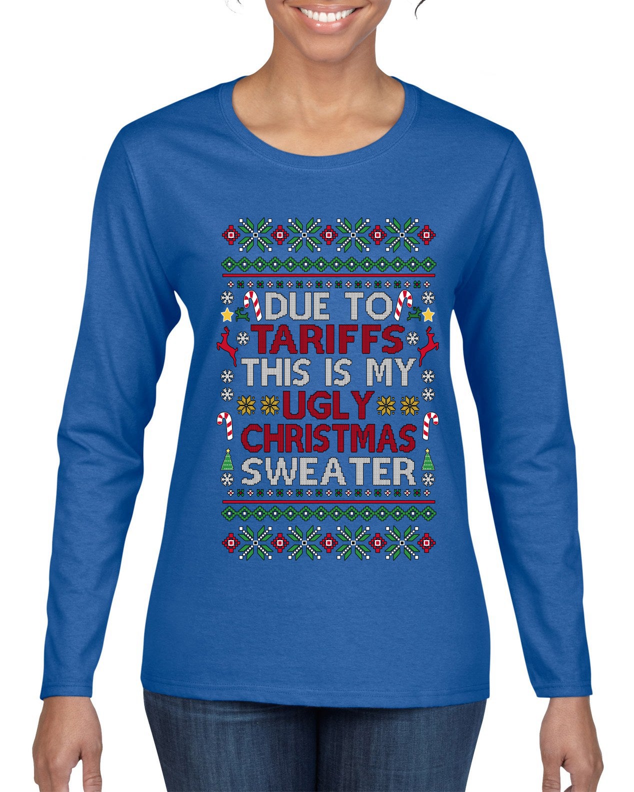 Due To Tariffs This Is My Ugly Christmas Sweater, Ugly Christmas Sweater Womens Graphic Long Sleeve T-Shirt