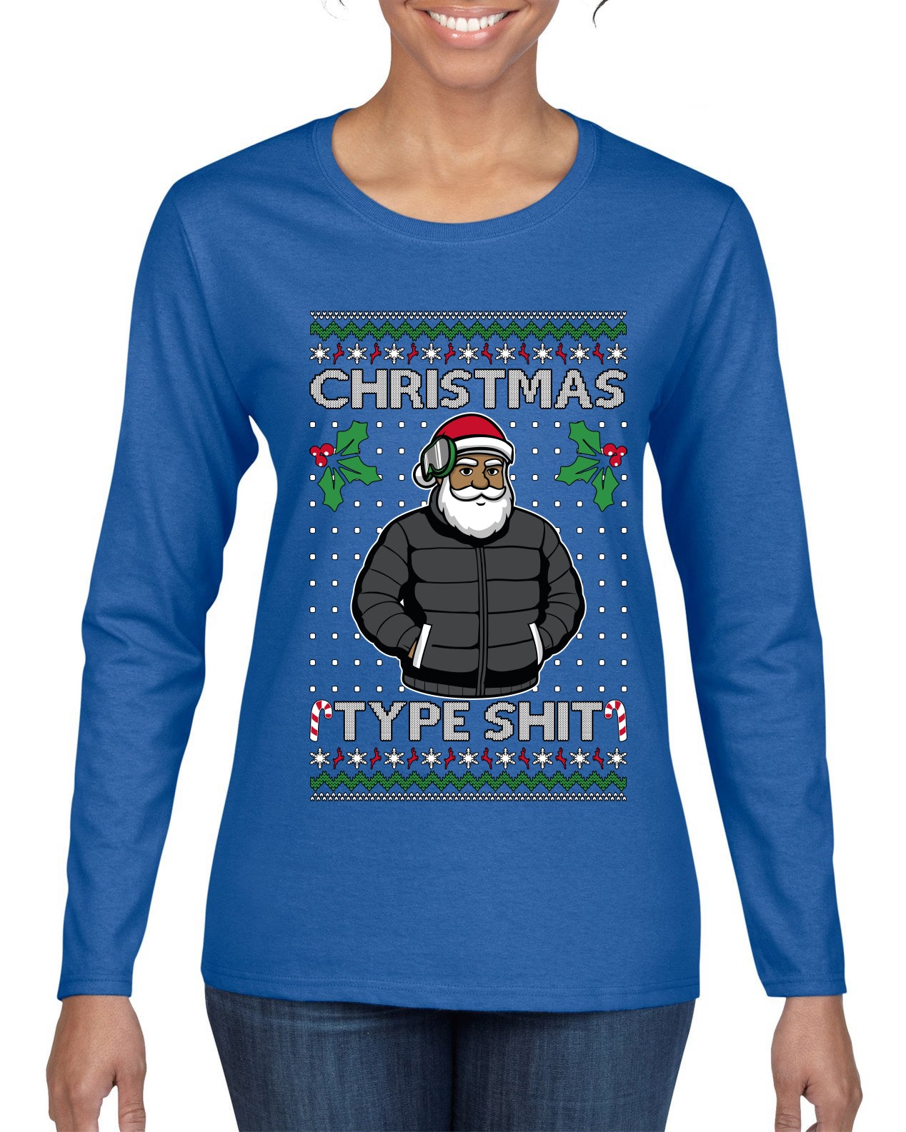 Santa Christmas Type Shit, Ugly Christmas Sweater Womens Graphic Long Sleeve T-Shirt
