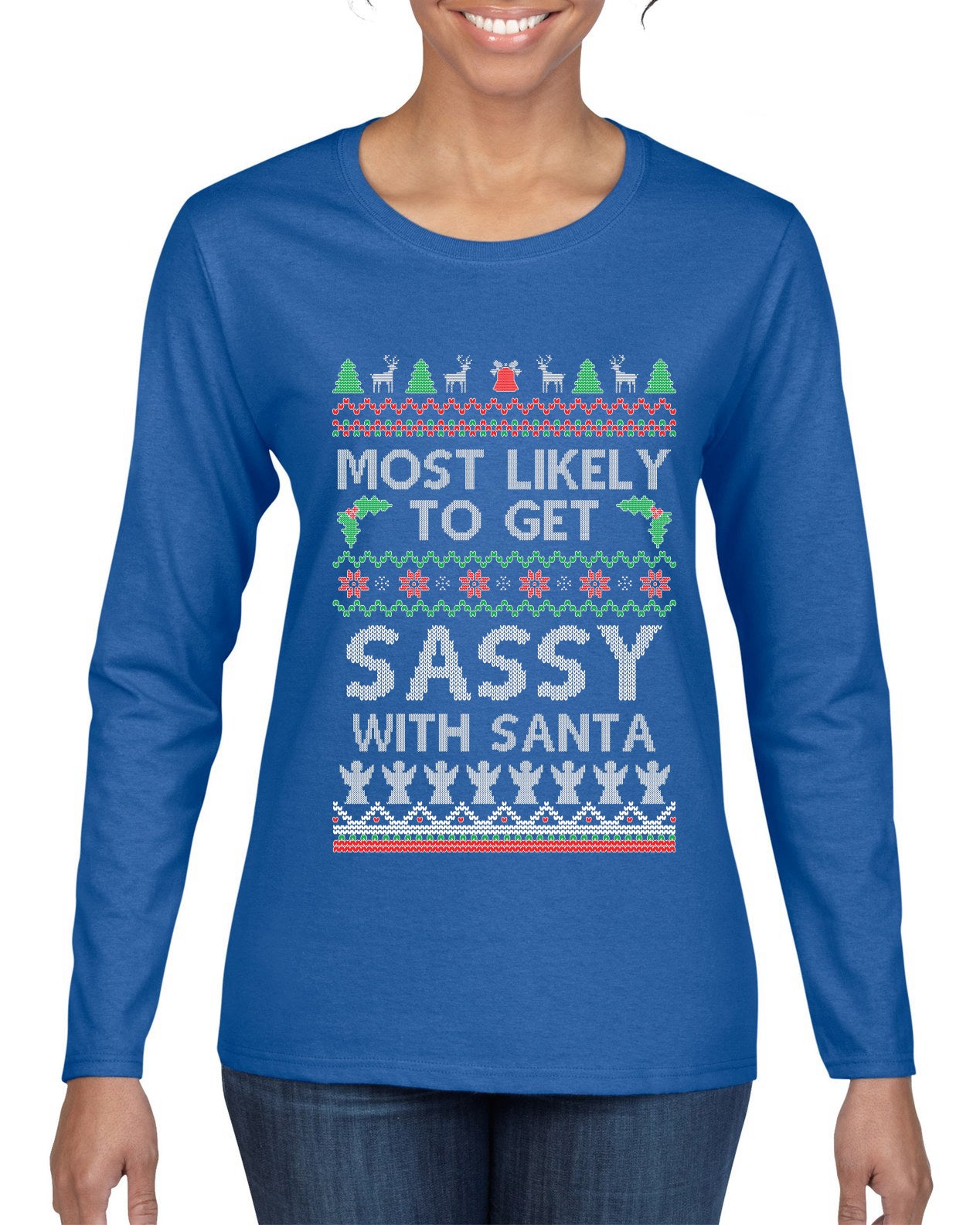 Most Likely To Get Sassy With Santa, Ugly Christmas Sweater Womens Graphic Long Sleeve T-Shirt