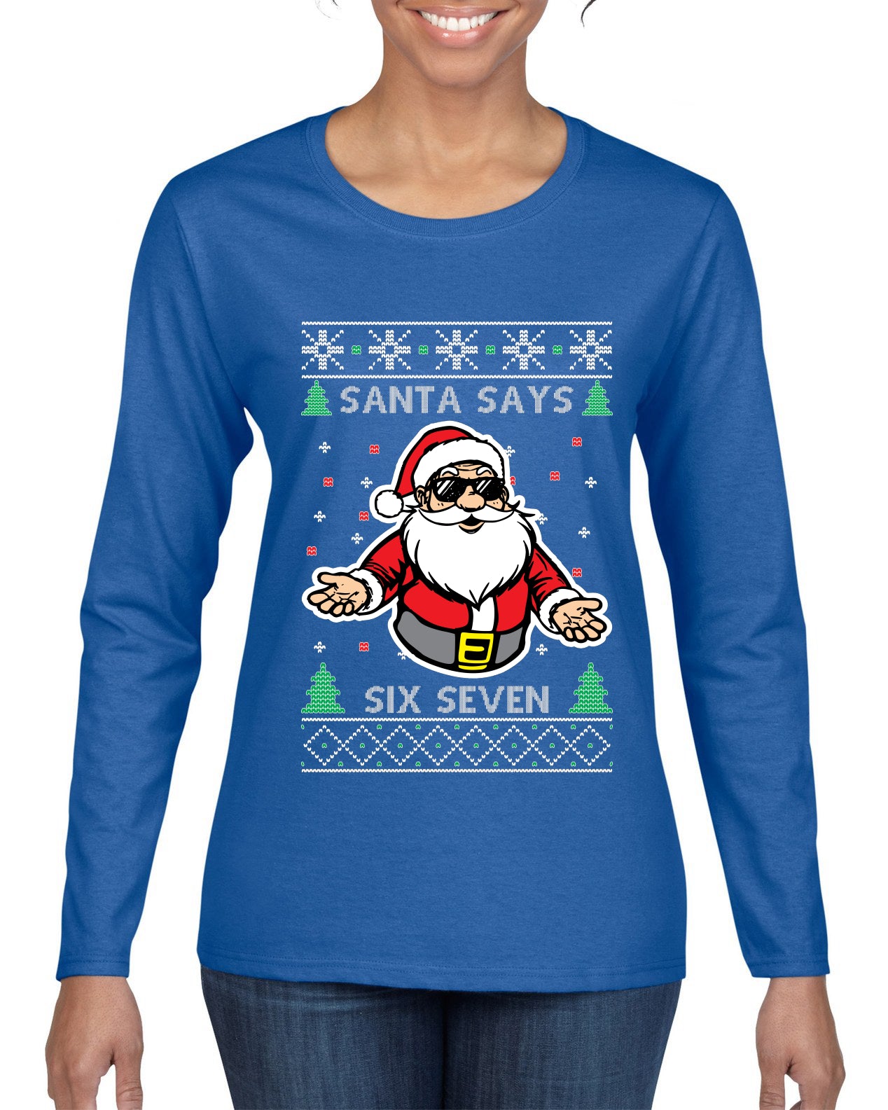 Santa Says 6 7 Meme, Ugly Christmas Sweater Womens Graphic Long Sleeve T-Shirt