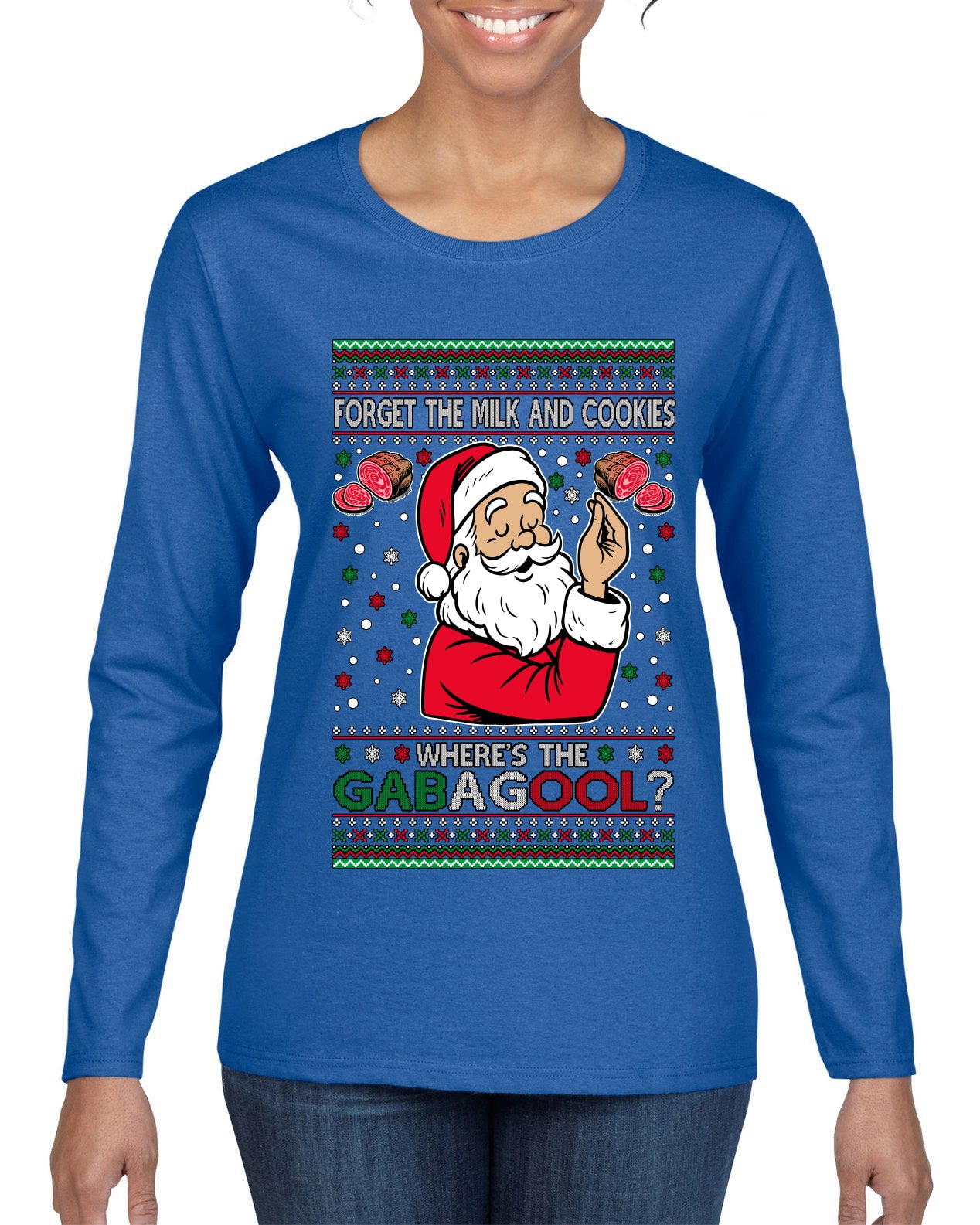 Forget The Milk And Cookies, Where's The Gabagool? Funny Italian Capicola, Italian American Slang Christmas Sweater, Ugly Christmas Sweater Womens Graphic Long Sleeve T-Shirt