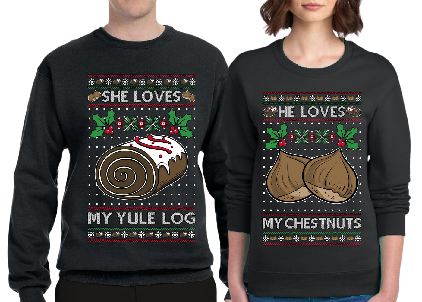 Love My Chestnuts Love My Yule Log Sweater Girlfriend Boyfriend Gift His and Hers Matching Ugly Christmas Couple Crewneck Sweatshirt