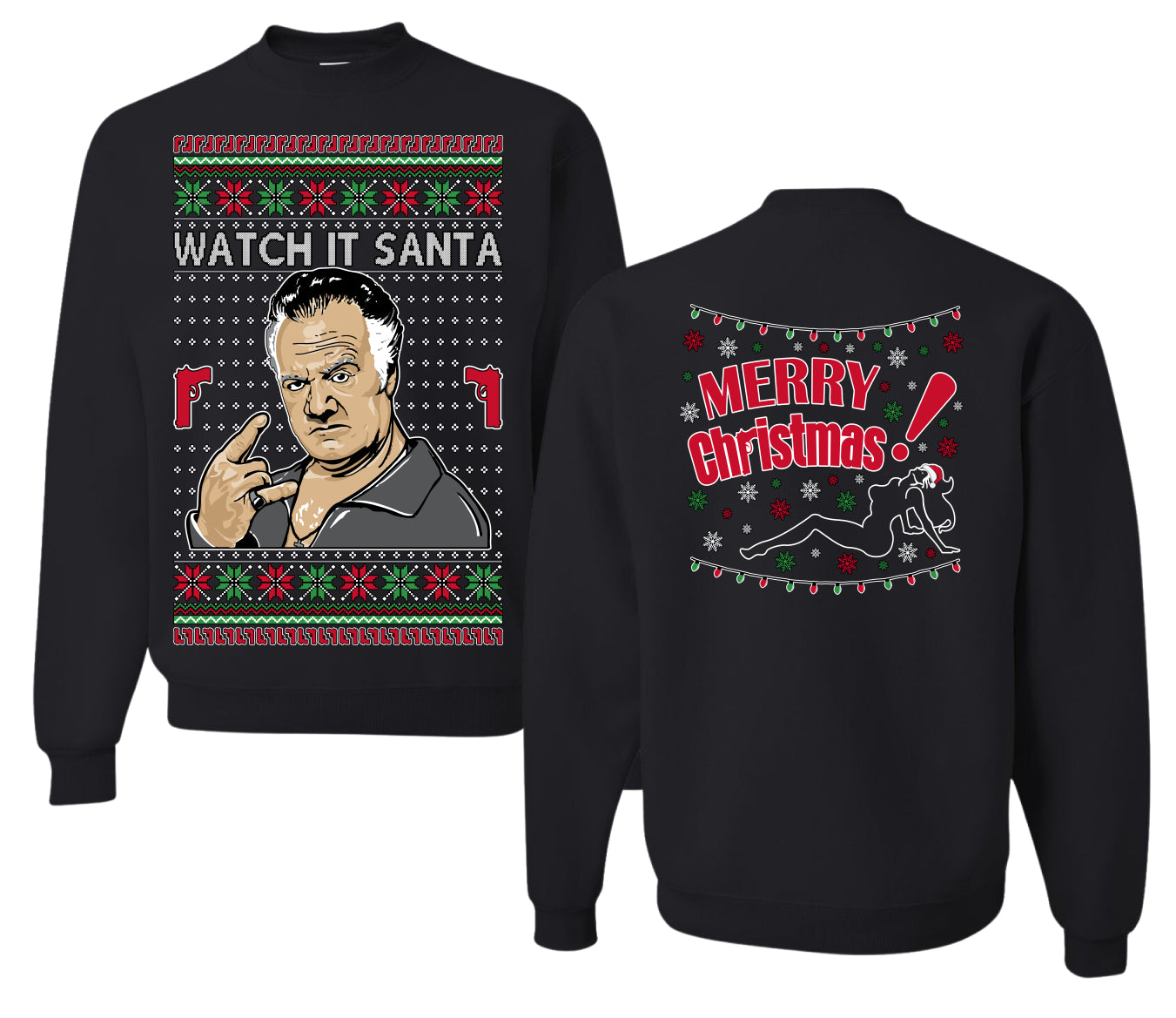 Watch It Santa, Funny Paulie Italian NJ New Jersey Mafia, Classic TV Show Front and Back Unisex Ugly Christmas Sweater Crewneck Sweatshirt