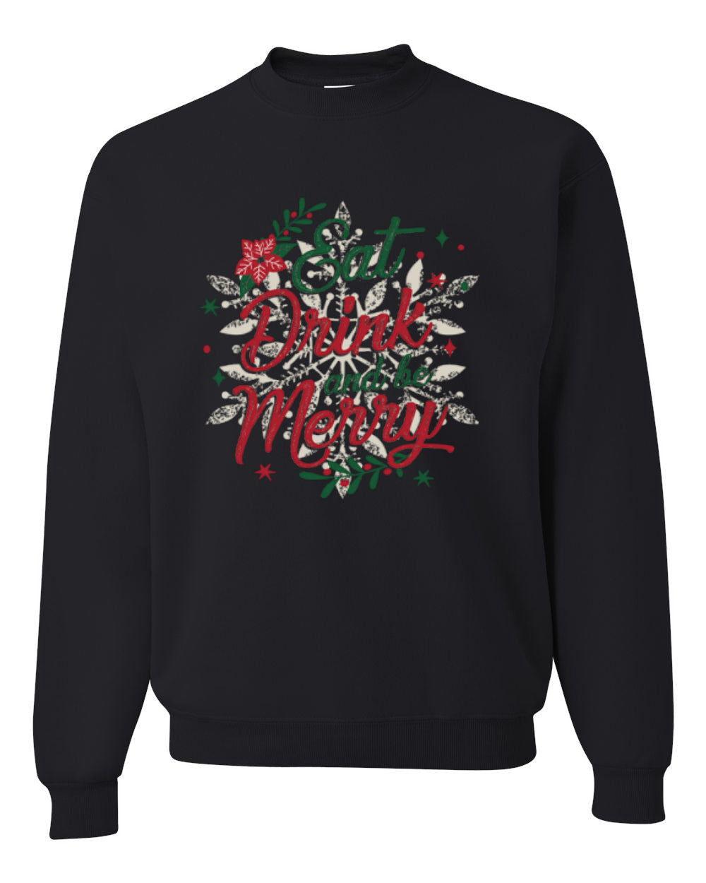 Eat Drink and Be Merry, Christmas Holiday Design Unisex Christmas Sweater, Crewneck Sweatshirts