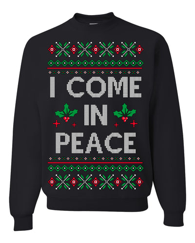 I Come in Peace Ugly Christmas Sweater Crewneck Sweatshirt