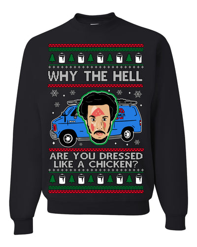 Why the Hell are You Dressed Like a Chicken? Funny Movie Ugly Christmas Sweater Crewneck Sweatshirt