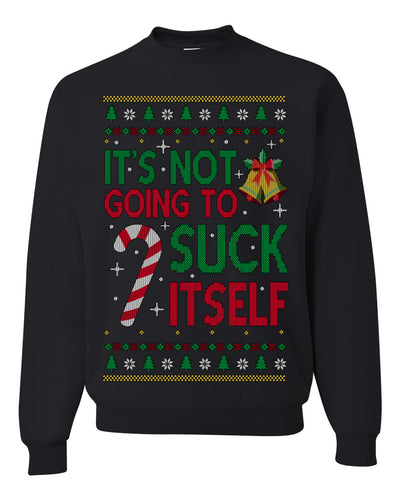 It's Not Going to Suck Itself Funny Candy Cane Ugly Christmas Sweater Crewneck Sweatshirt