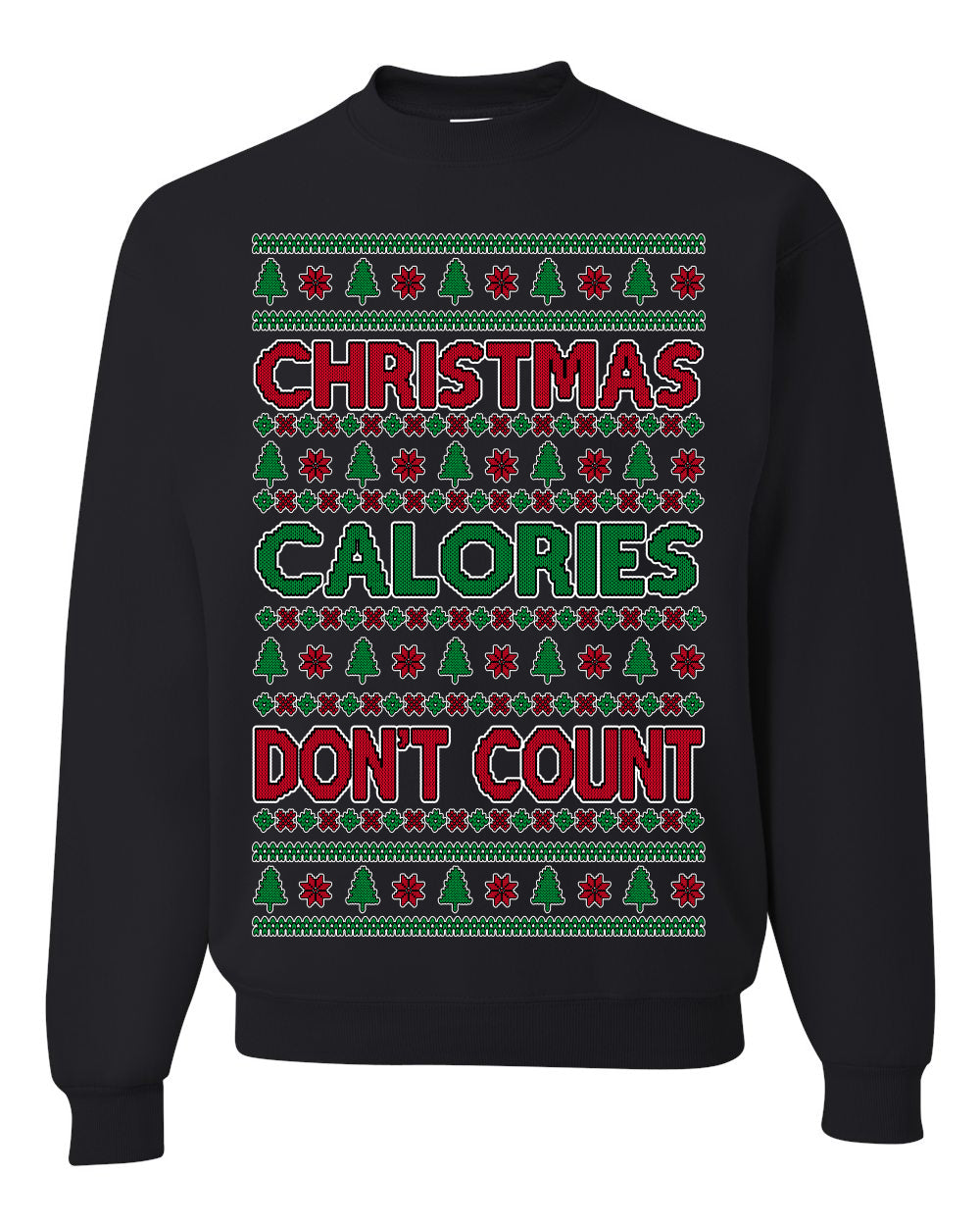 Christmas Calories Don't Count Funny Family Holidays Ugly Christmas Sweater Crewneck Sweatshirt
