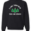 I Like Them Real Thick and Sprucy | Funny Ugly Christmas Sweater Crewneck