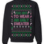 Too Hot to Wear an Ugly Sweater, Funny Xmas Ugly Christmas Sweater Crewneck Sweatshirt