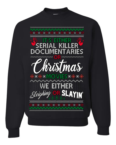 Serial Killer Docs or Christmas Movies Slaying Sleighing Ugly Christmas Sweater Crewneck Sweatshirt