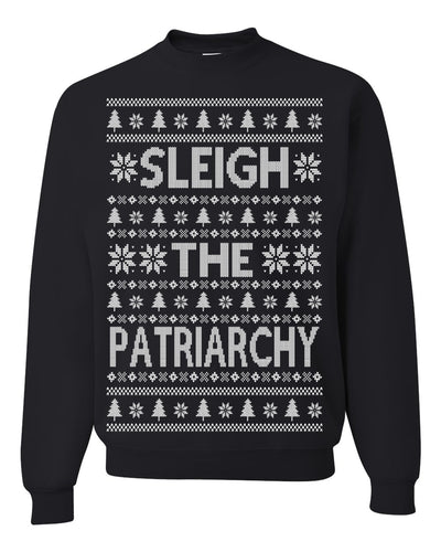 Sleigh the Patriarchy Funny Feminist Middle Class Meme Ugly Christmas Sweater Crewneck Sweatshirt