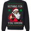 Nothing For You Whore Funny Vulgar Santa Claus Ugly Christmas Sweater Crewneck Sweatshirt