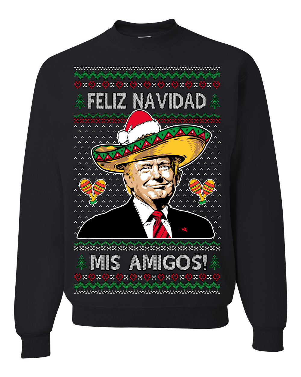 Feliz Navidad Mi Amigos Funny President Ugly Christmas Sweater Crewneck Sweatshirt