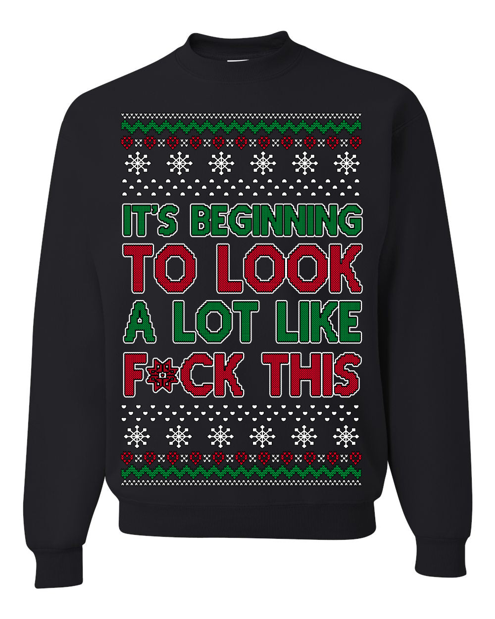 It's Beginning to Look a Lot Like F This Clean Funny Ugly Christmas Sweater Crewneck Sweatshirt