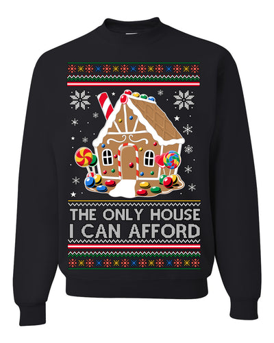 The Only House I Can Afford Funny Millennial Meme Ugly Christmas Sweater Crewneck Sweatshirt