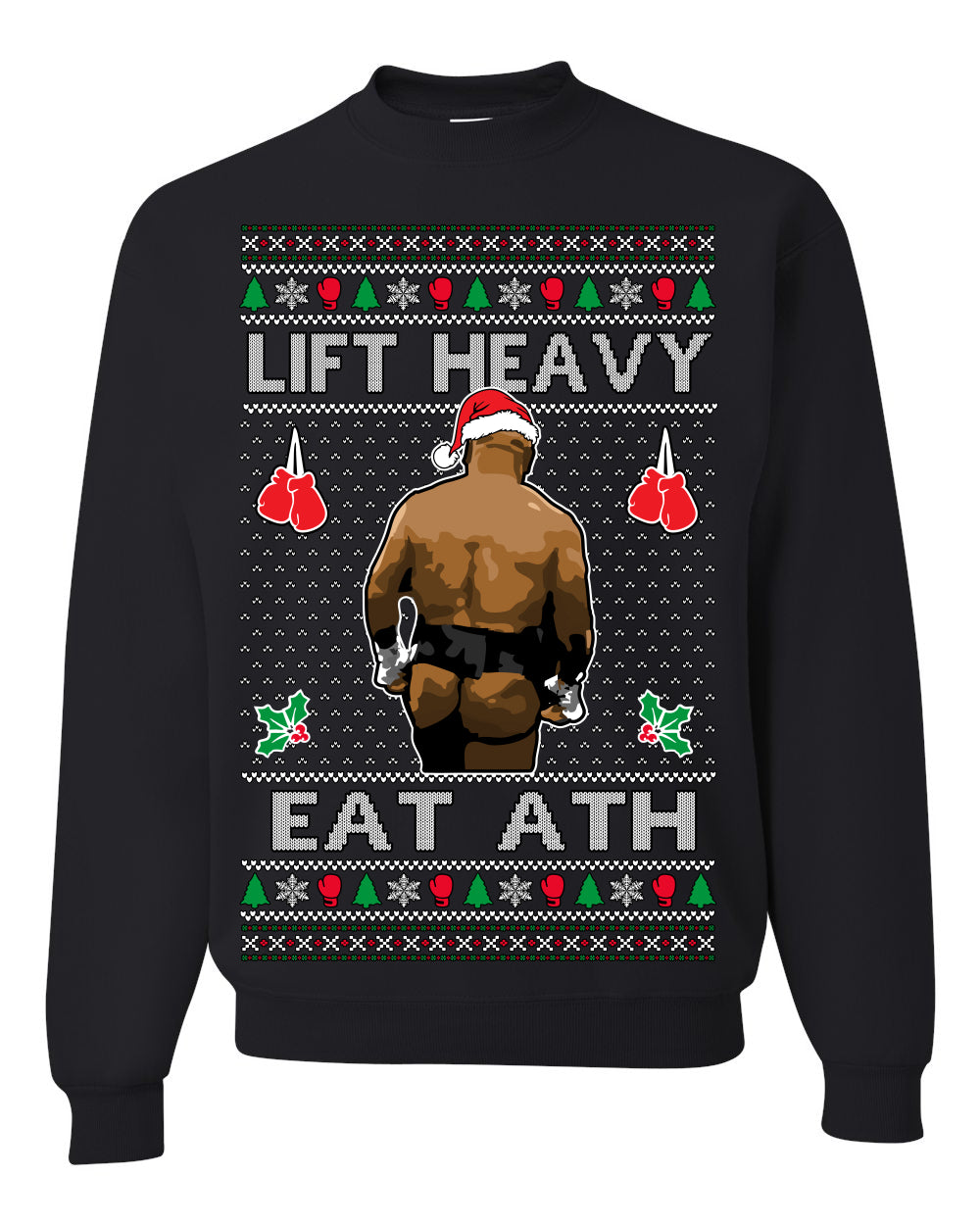 Lift Heavy Eat Ath Merry Chrithmith, Butt Viral Weightlifting Lifting Boxing, Funny Ugly Christmas Sweater Crewneck Sweatshirt