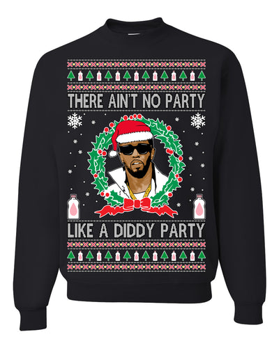 There Ain't No Party Like a Diddy Party, Funny Crazy Party Viral Music Baby Oil Meme, Men Women Ugly Christmas Sweater Crewneck Sweatshirt
