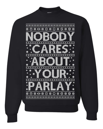 Nobody Cares About Your Parlay Funny Sports Betting Humor Ugly Christmas Sweater