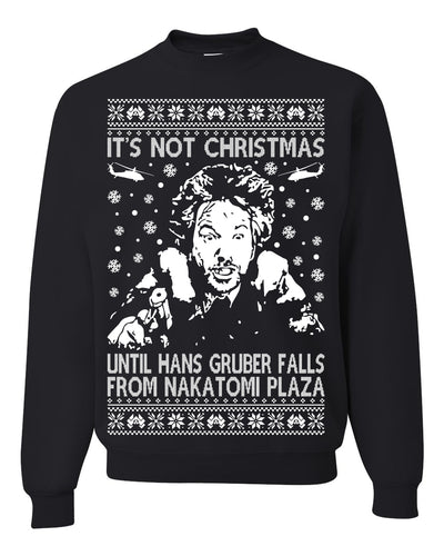 It's Not Christmas Until Hans Gruber Falls From Nakatomi Ugly Christmas Sweater Crewneck Sweatshirt