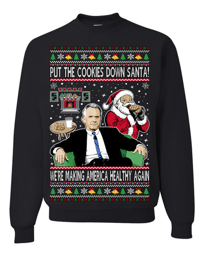 Put the Cookies Down Make America Healthy Again RFK Ugly Christmas Sweater Crewneck Sweatshirt
