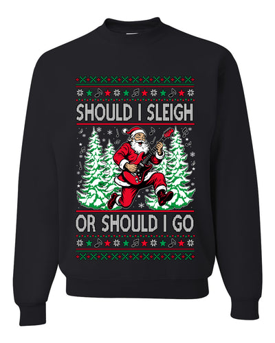 Should I Sleigh Or Should I Go, 80s Rock n' Roll Song, Electric Guitar, Ugly Christmas Unisex Sweater, Crewneck Sweatshirts