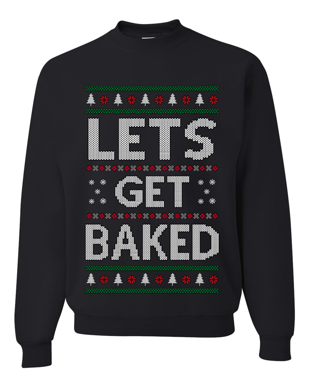 Let's Get Baked, Funny Stoner Christmas Unisex Sweater, Ugly Christmas Crewneck Sweatshirts
