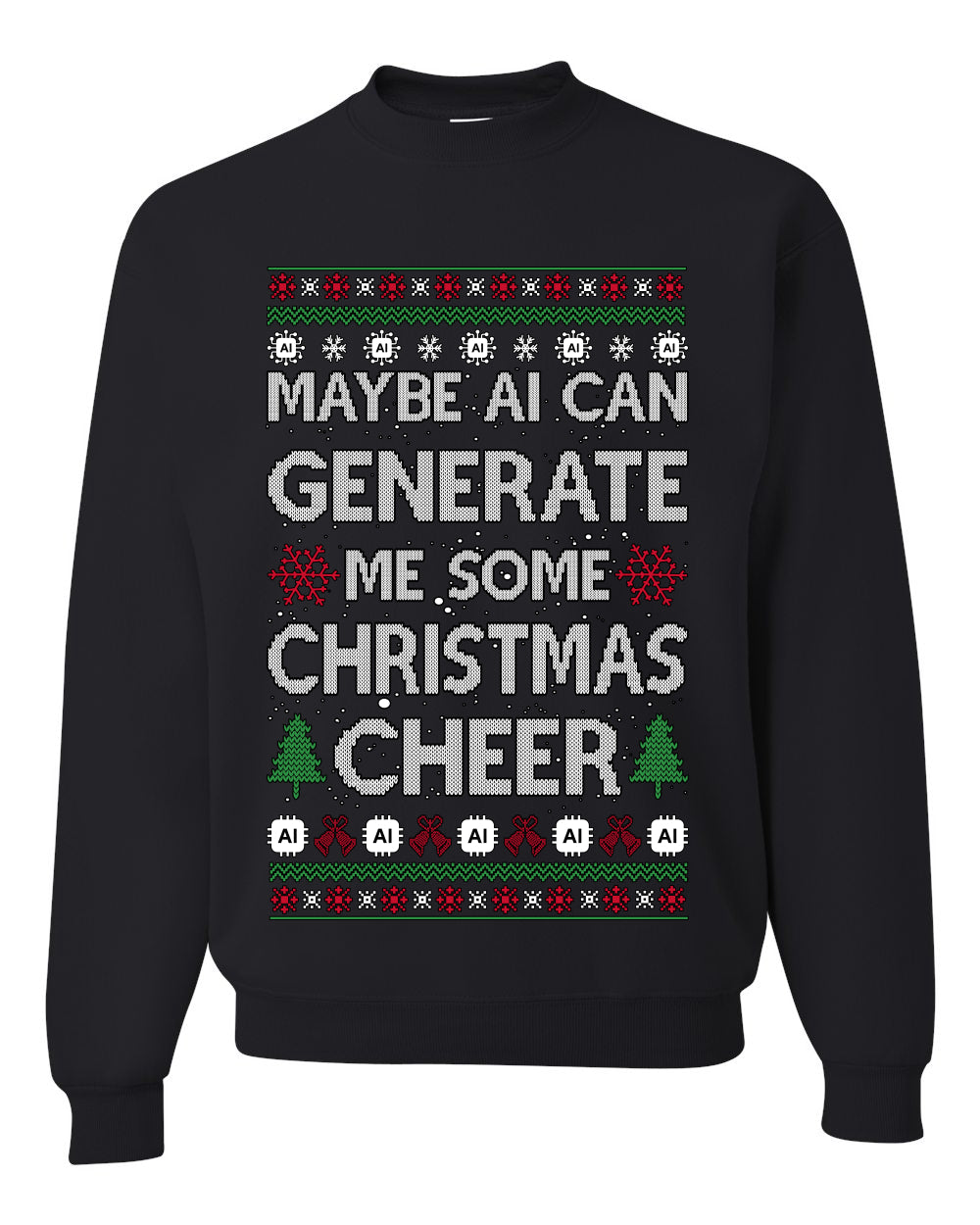 Maybe AI Can Generate Me Some Christmas Cheer, Funy Christmas Unisex Sweater, Ugly Christmas Crewneck Sweatshirts