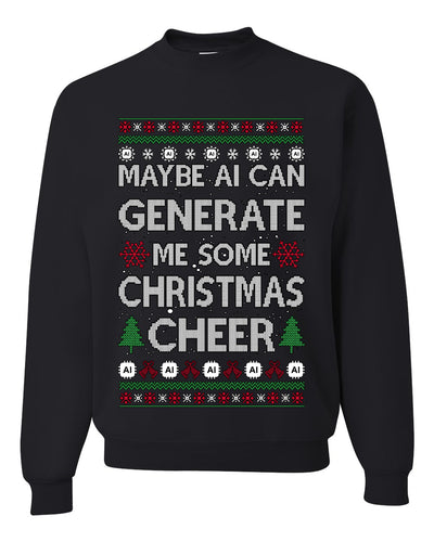 Maybe AI Can Generate Me Some Christmas Cheer, Funy Christmas Unisex Sweater, Ugly Christmas Crewneck Sweatshirts