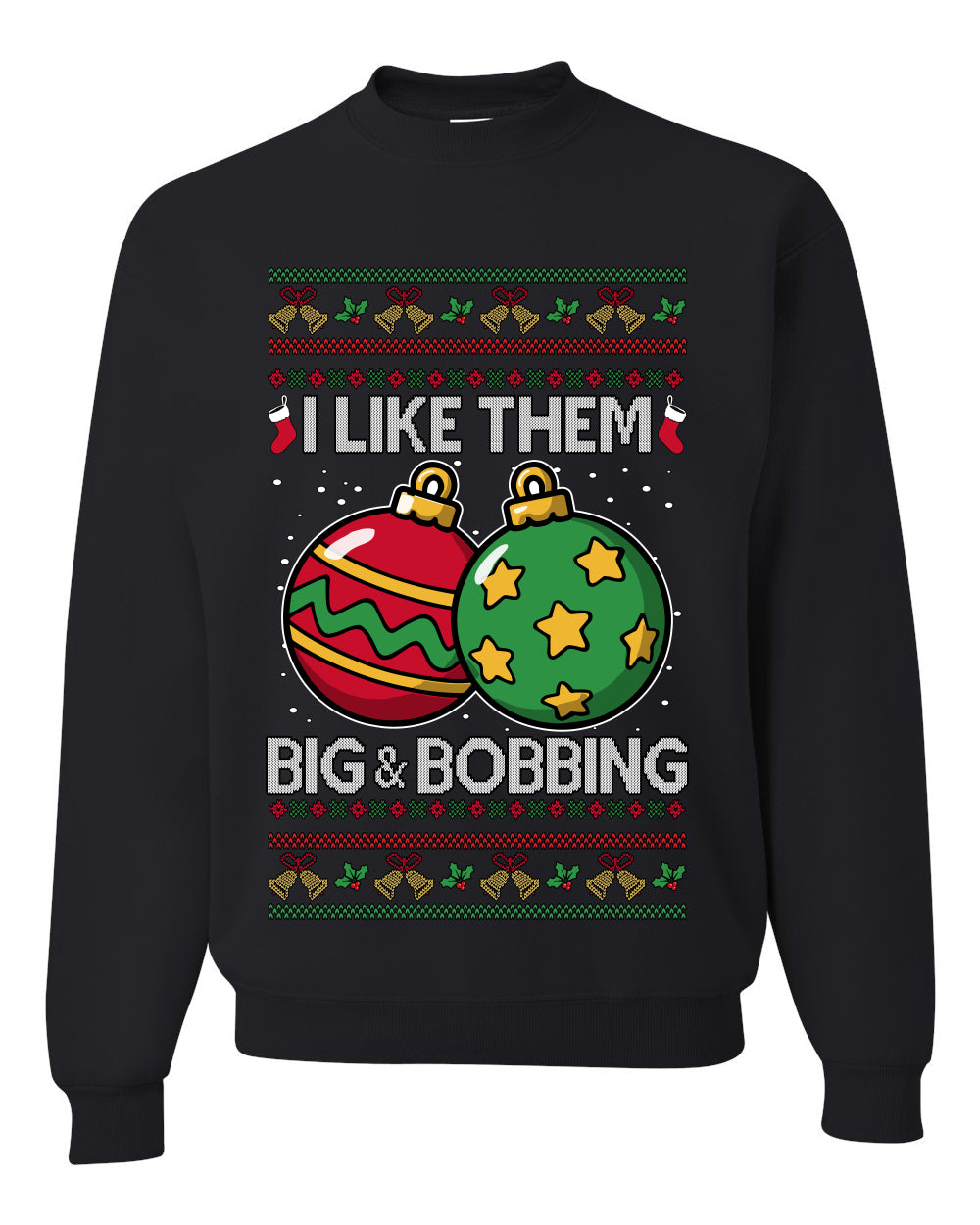 Big and Bobbing, Funny Unisex Ugly Christmas Sweater Crewneck Sweatshirts