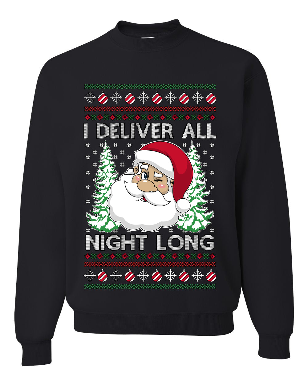 I Deliver All Night Long, Unisex Ugly Christmas Sweater, Crewneck Sweatshirts