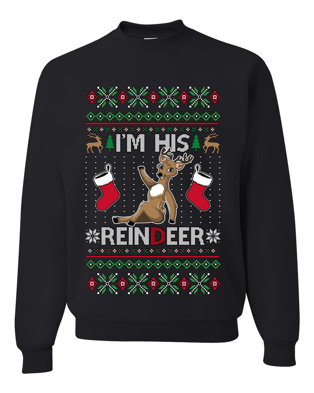 I'm His Reindeer, Unisex Ugly Christmas Sweater Crewneck Sweatshirts