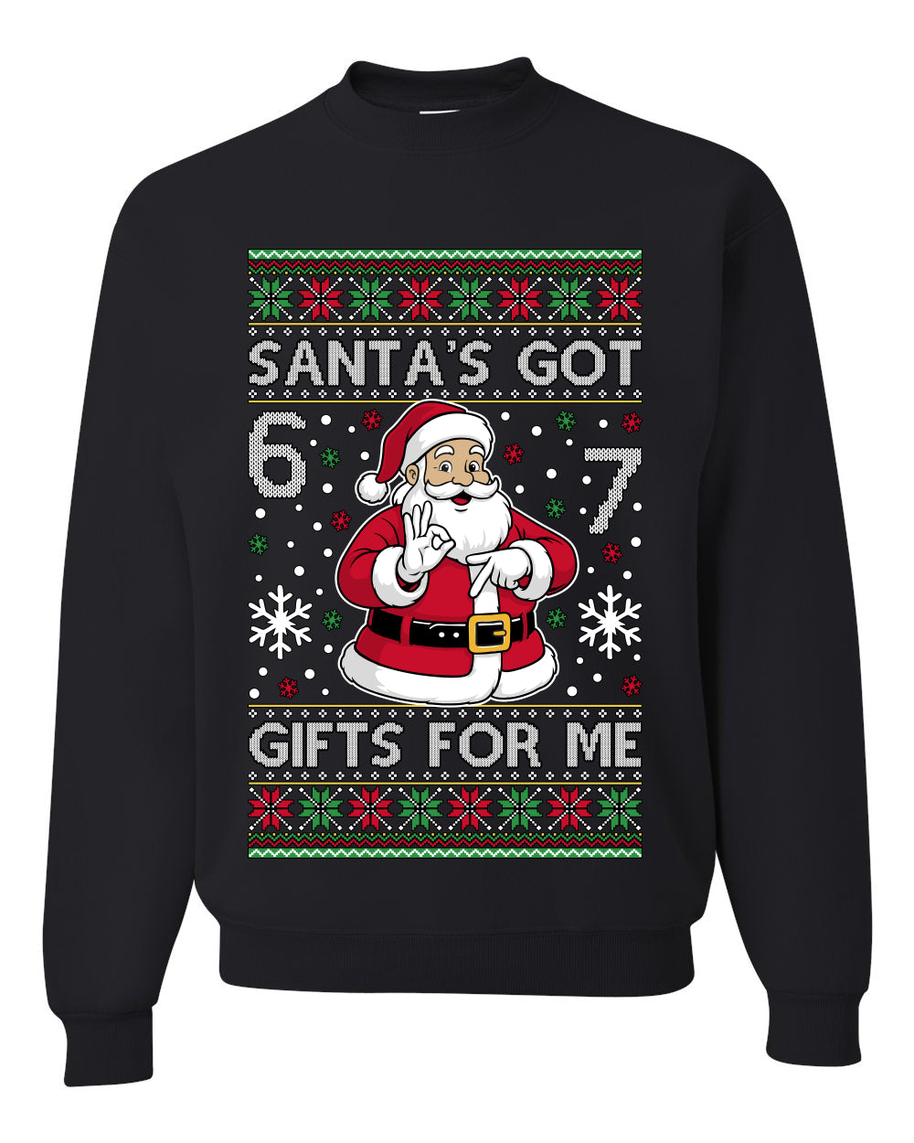 Santa's Got 6 7 Gifts For Me, Unisex Ugly Christmas Sweater Crewneck Sweatshirts