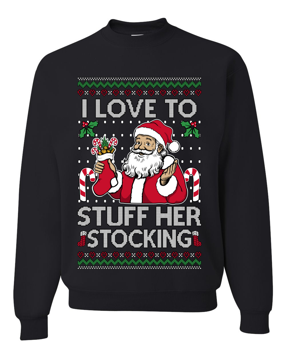 I Love To Stuff Her Stocking, Unisex Ugly Christmas Sweater, Crewneck Sweatshirts