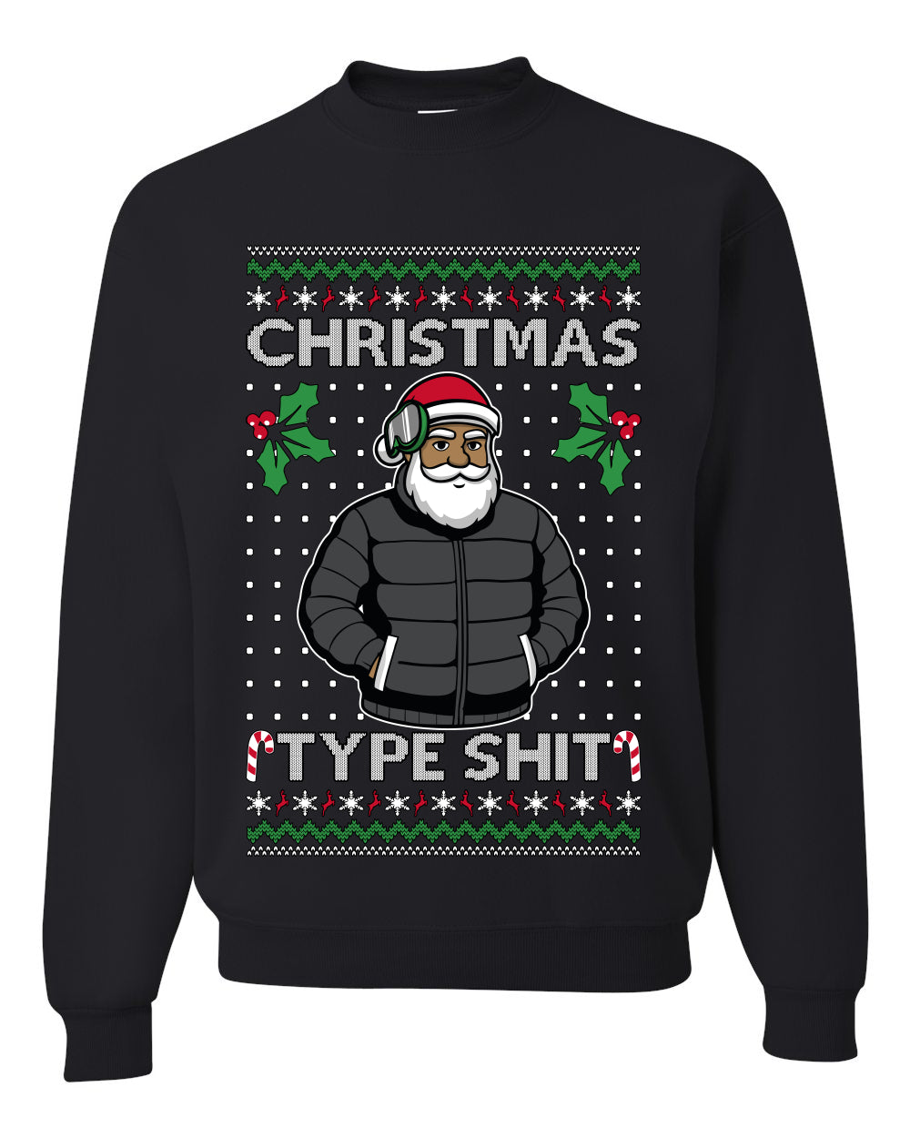 Santa Christmas Type Shit, Unisex Ugly Christmas Sweater Crewneck Sweatshirts