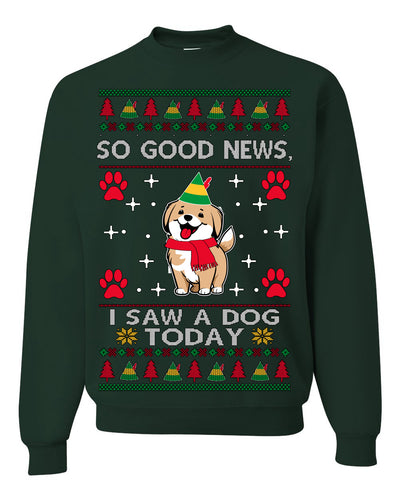 Good News I Saw a Dog Today Funny Ugly Christmas Sweater Crewneck Sweatshirt