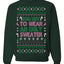 Too Hot to Wear an Ugly Sweater, Funny Xmas Ugly Christmas Sweater Crewneck Sweatshirt