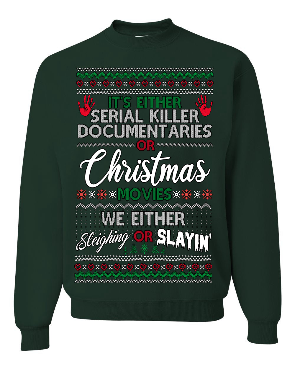 Serial Killer Docs or Christmas Movies Slaying Sleighing Ugly Christmas Sweater Crewneck Sweatshirt