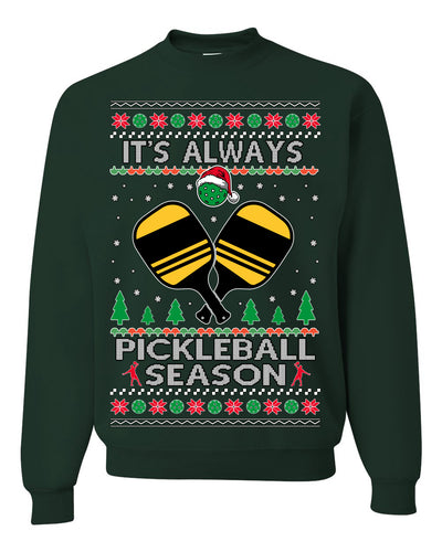 It's Always Pickleball Season Funny Pickle Ball Sports Fan Ugly Christmas Sweater Crewneck Sweatshirt