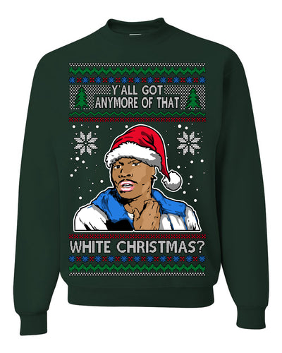 Y'all Got Anymore of that White Christmas Tyrone Biggums Ugly Christmas Sweater Crewneck Sweatshirt